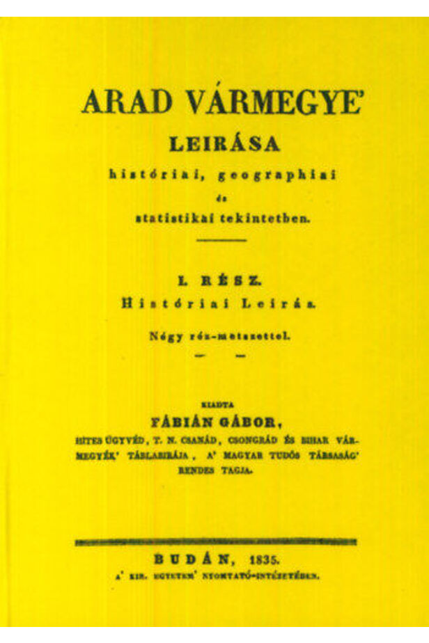 Arad vármegye leirása históriai, geographiai és statistikai tekintetbe