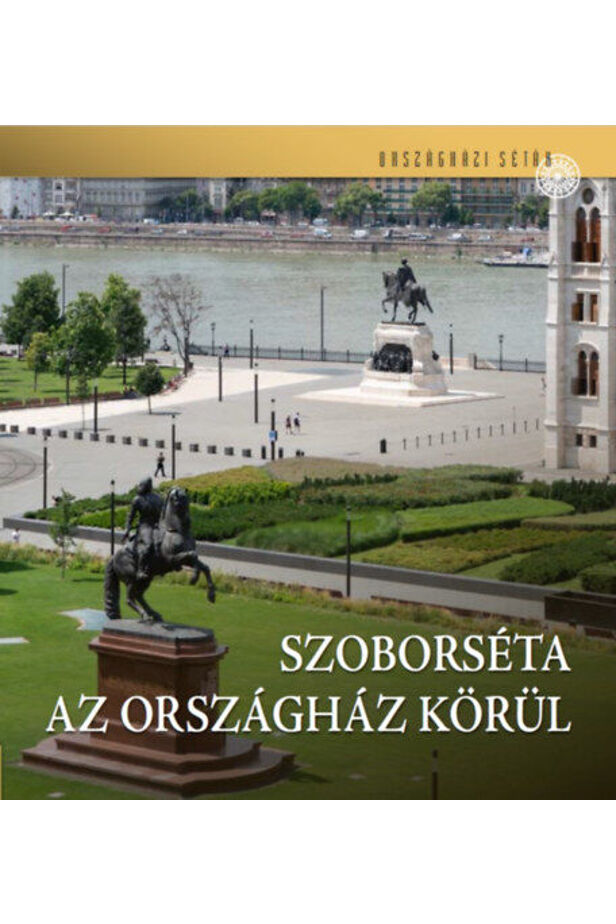 Szoborséta az Országház körül